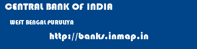CENTRAL BANK OF INDIA  WEST BENGAL PURULIYA    banks information 